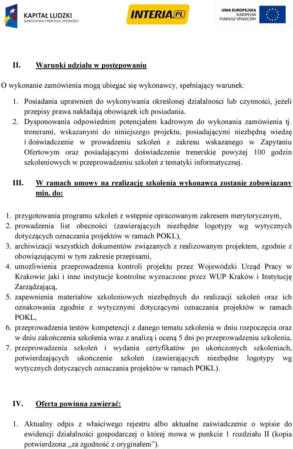 Dysponowania odpowiednim potencjałem kadrowym do wykonania zamówienia tj.