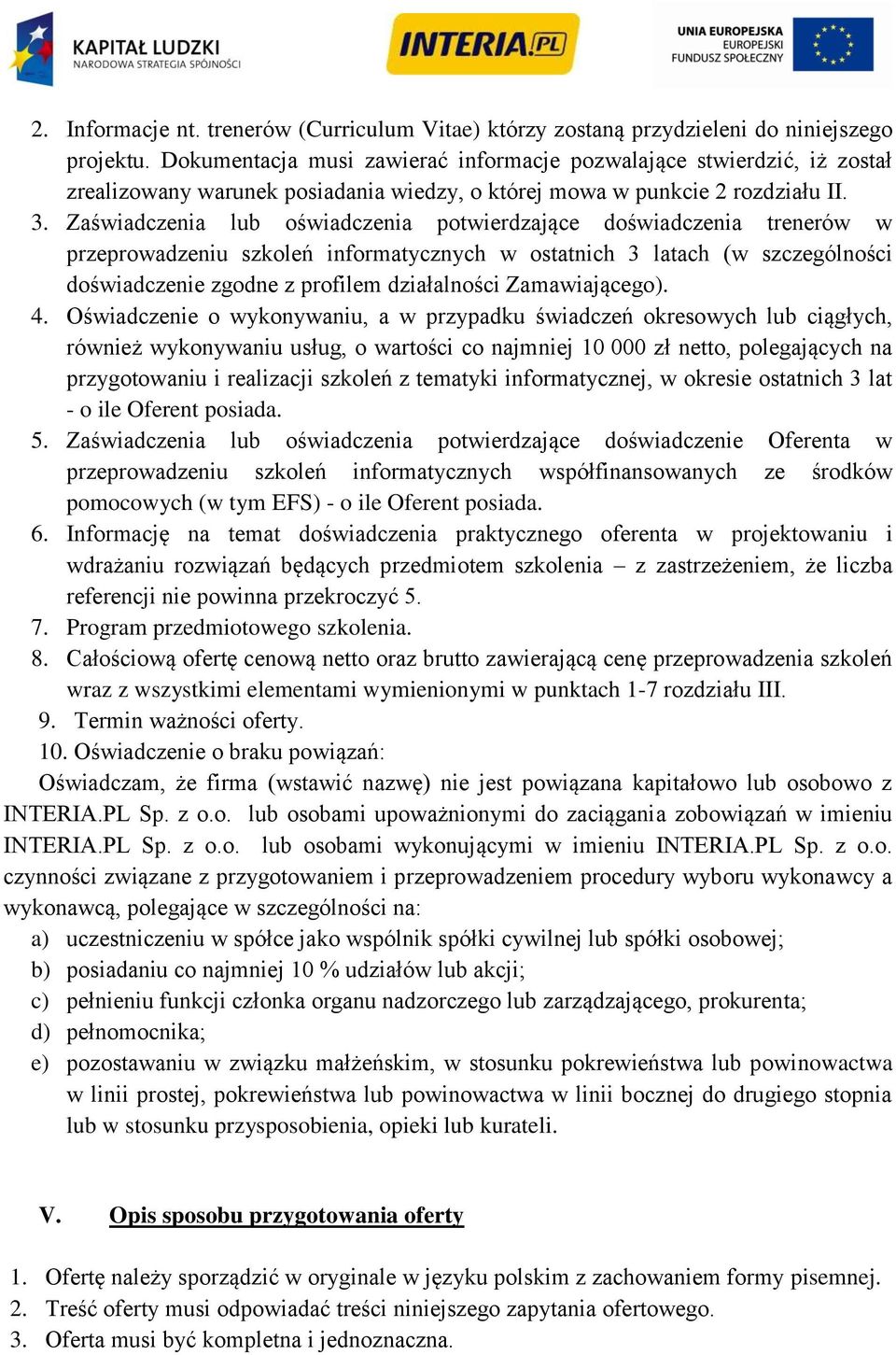 Zaświadczenia lub oświadczenia potwierdzające doświadczenia trenerów w przeprowadzeniu szkoleń informatycznych w ostatnich 3 latach (w szczególności doświadczenie zgodne z profilem działalności