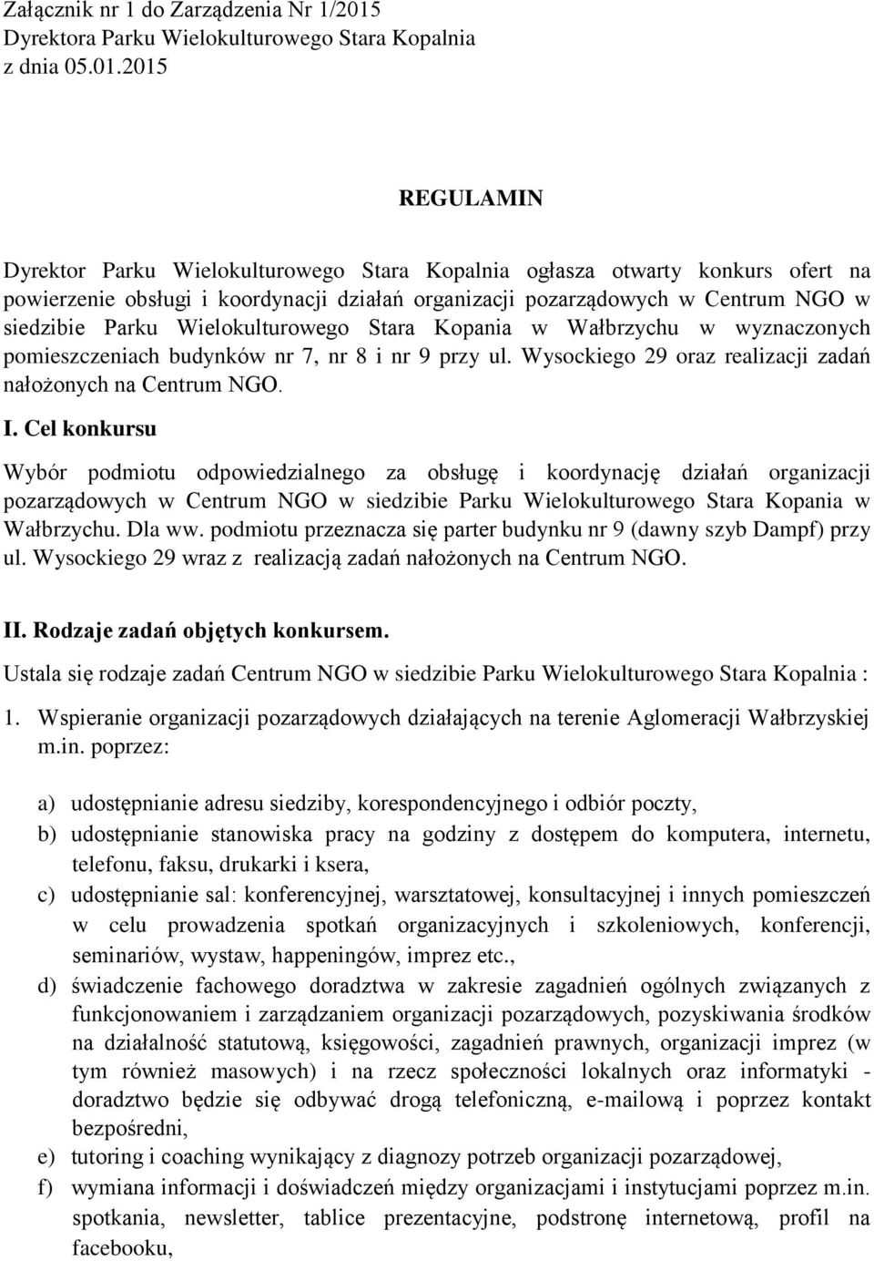 2015 REGULAMIN Dyrektor Parku Wielokulturowego Stara Kopalnia ogłasza otwarty konkurs ofert na powierzenie obsługi i koordynacji działań organizacji pozarządowych w Centrum NGO w siedzibie Parku