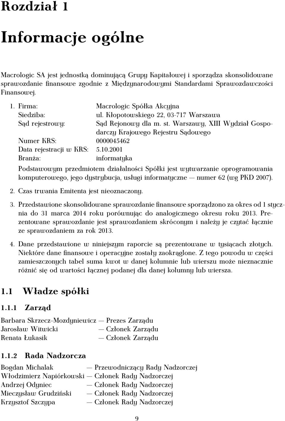 Warszawy, XIII Wydział Gospodarczy Krajowego Rejestru Sądowego Numer KRS: 0000045462 Data rejestracji w KRS: 5.10.