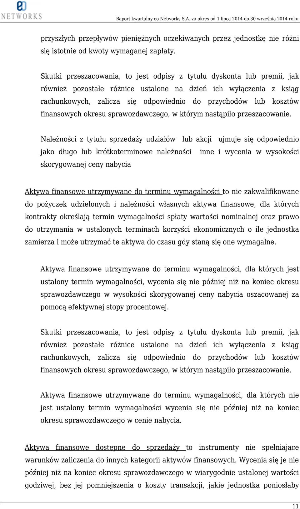 kosztów finansowych okresu sprawozdawczego, w którym nastąpiło przeszacowanie.