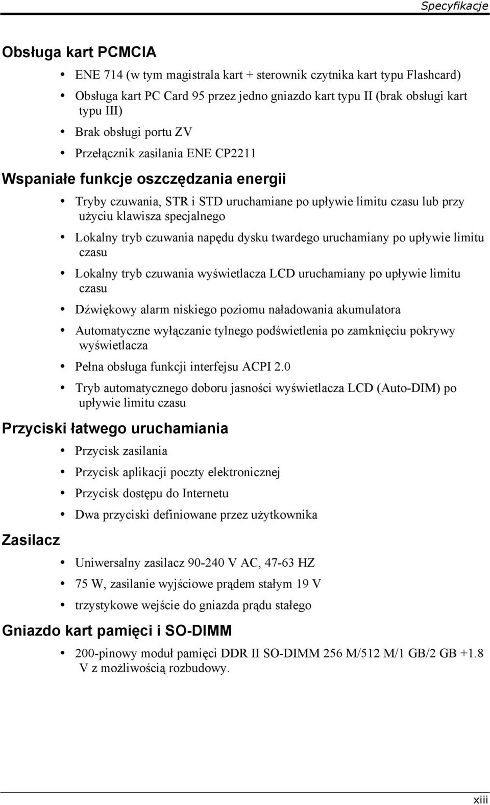 tryb czuwania napędu dysku twardego uruchamiany po upływie limitu czasu Lokalny tryb czuwania wyświetlacza LCD uruchamiany po upływie limitu czasu Dźwiękowy alarm niskiego poziomu naładowania