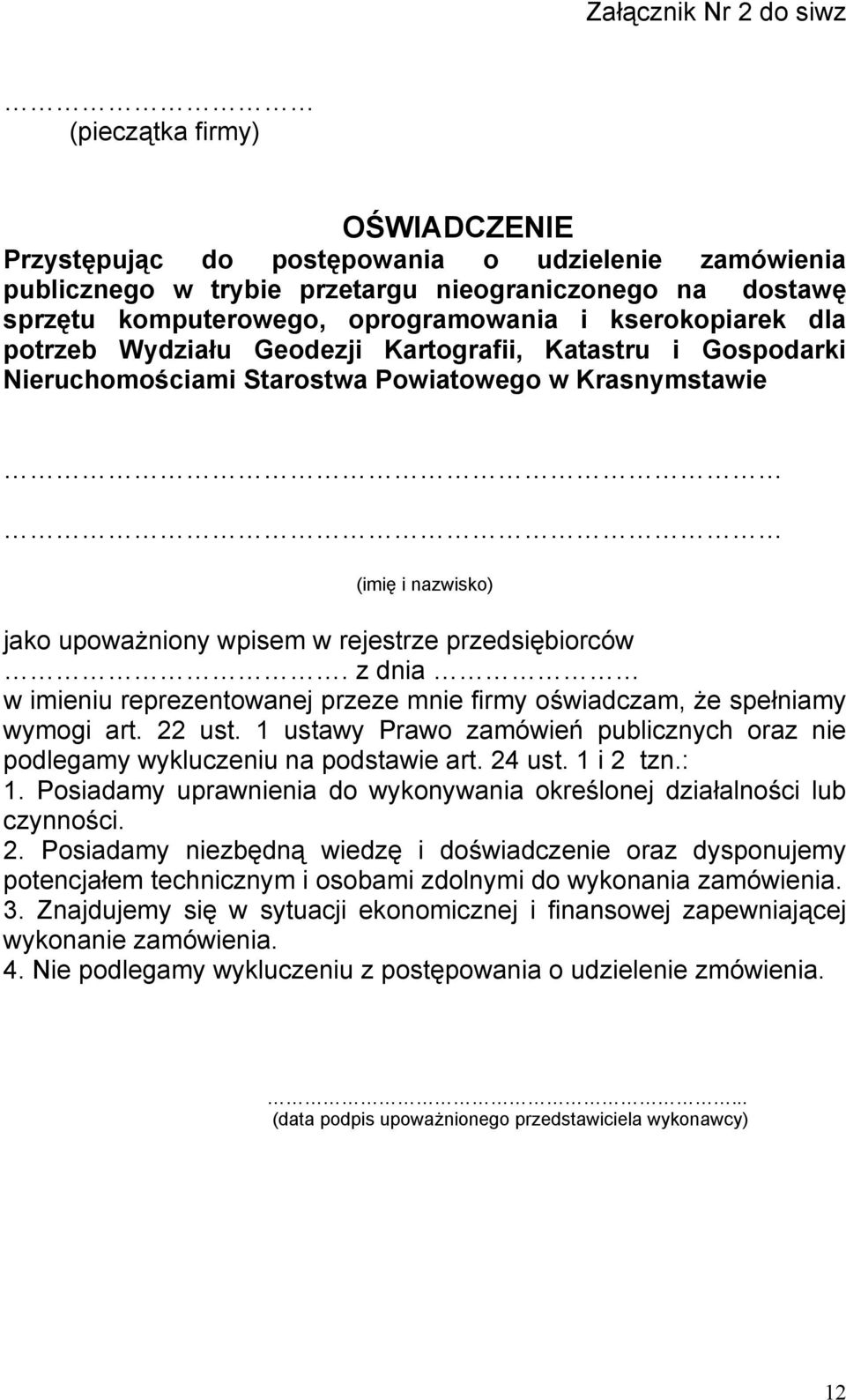 rejestrze przedsiębiorców. z dnia w imieniu reprezentowanej przeze mnie firmy oświadczam, że spełniamy wymogi art. 22 ust.