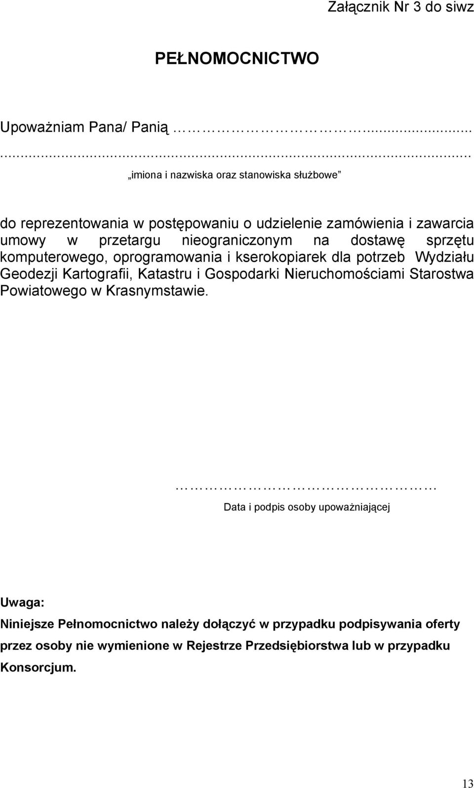 nieograniczonym na dostawę sprzętu komputerowego, oprogramowania i kserokopiarek dla potrzeb Wydziału Geodezji Kartografii, Katastru i Gospodarki