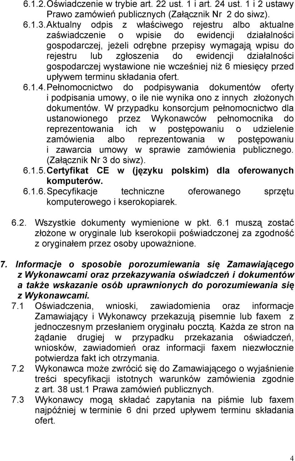 działalności gospodarczej wystawione nie wcześniej niż 6 miesięcy przed upływem terminu składania ofert. 6.1.4.