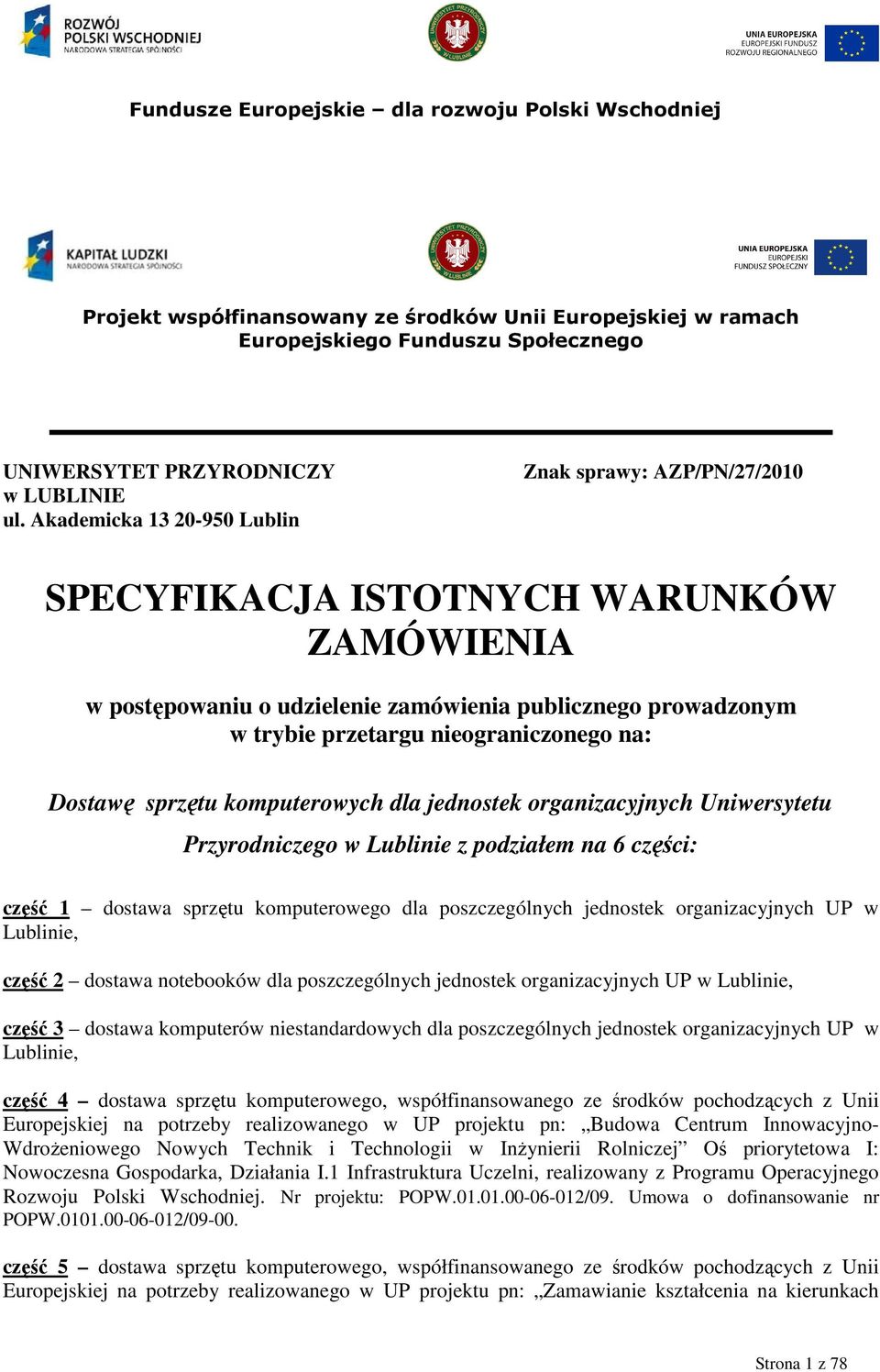 na: Dostawę sprzętu komputerowych dla jednostek organizacyjnych Uniwersytetu Przyrodniczego w Lublinie z podziałem na 6 części: część 1 dostawa sprzętu komputerowego dla poszczególnych jednostek