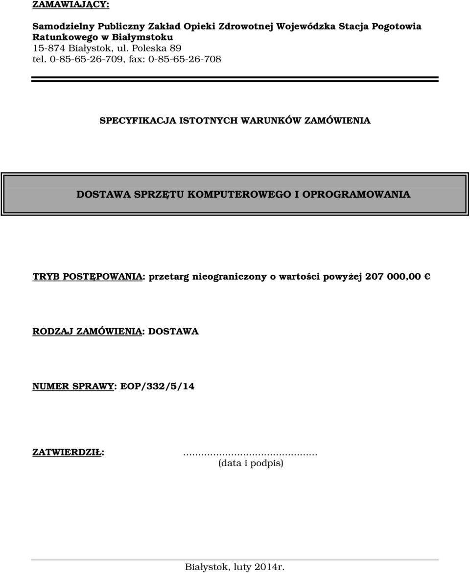 0-85-65-26-709, fax: 0-85-65-26-708 SPECYFIKACJA ISTOTNYCH WARUNKÓW ZAMÓWIENIA DOSTAWA SPRZĘTU KOMPUTEROWEGO I