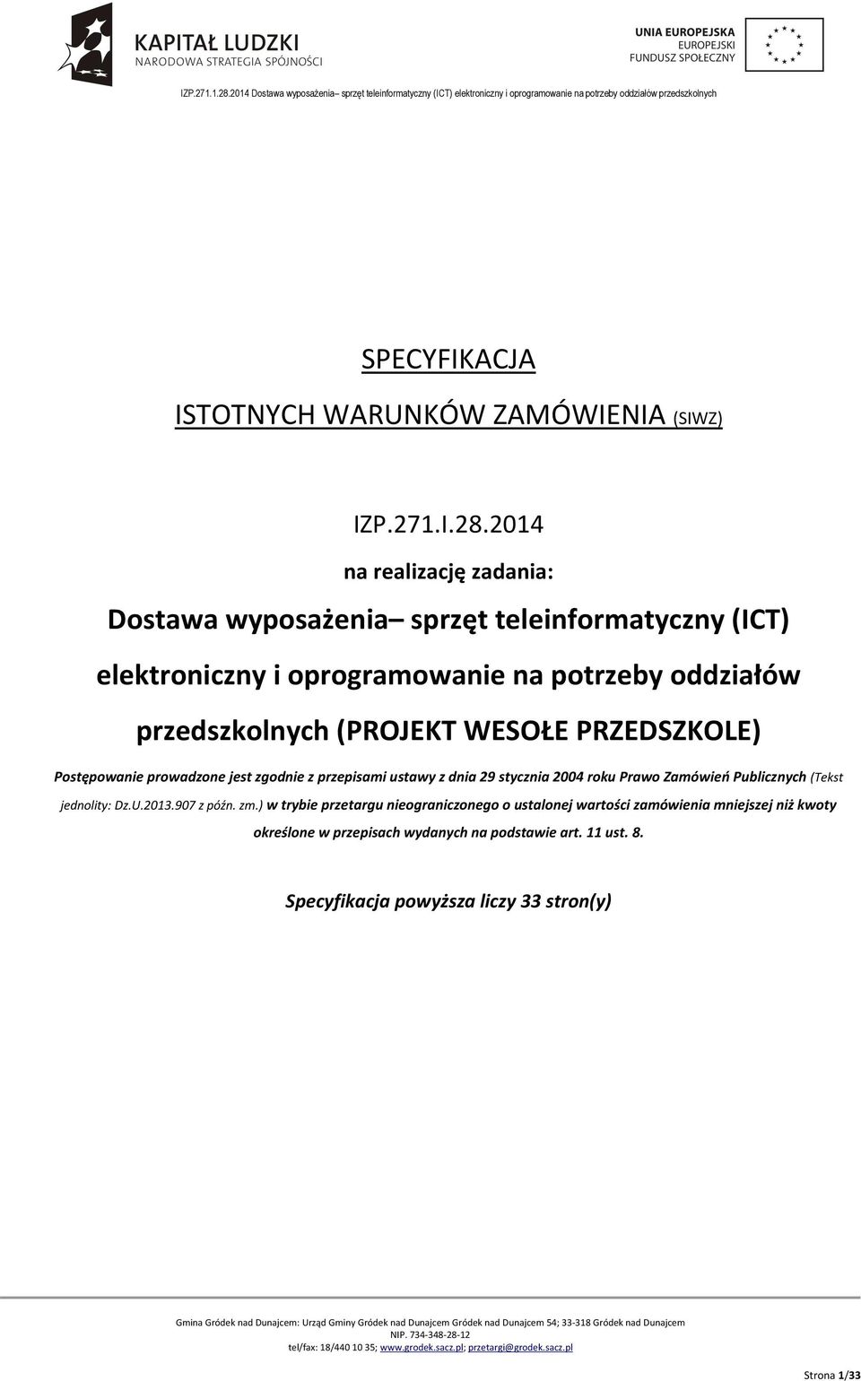 2014 na realizację zadania: Dostawa wyposażenia sprzęt teleinformatyczny (ICT) elektroniczny i oprogramowanie na potrzeby oddziałów przedszkolnych (PROJEKT WESOŁE PRZEDSZKOLE)