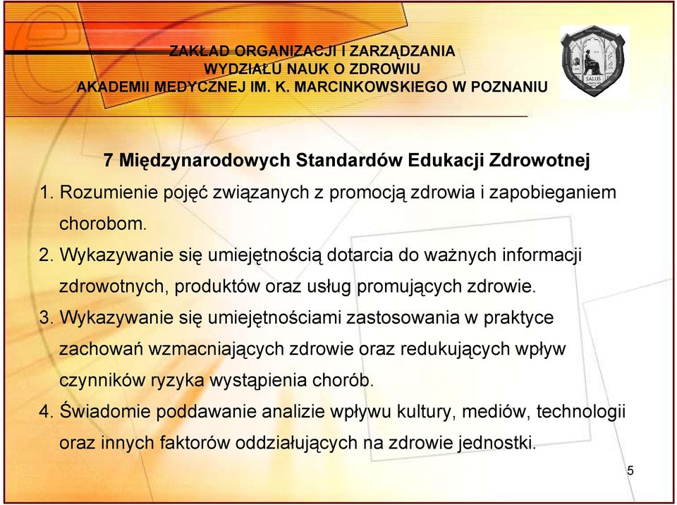 Wykazywanie się umiejętnościami zastosowania w praktyce zachowań wzmacniających zdrowie oraz redukujących wpływ czynników ryzyka