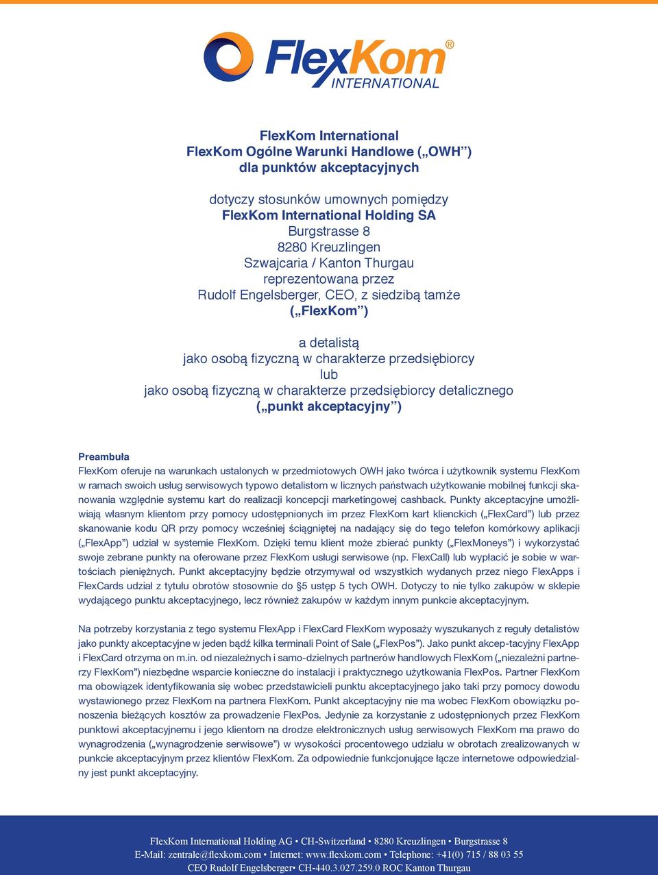 przedsiębiorcy detalicznego ( punkt akceptacyjny ) Preambuła FlexKom oferuje na warunkach ustalonych w przedmiotowych OWH jako twórca i użytkownik systemu FlexKom w ramach swoich usług serwisowych