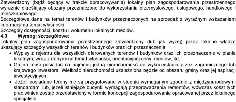 4.3 Wymogi szczegółowe: Lokalny plan zagospodarowania przestrzennego zatwierdzony (lub jak wyżej) przez lokalne władze ukazujący szczegóły wszystkich terenów i budynków oraz ich przeznaczenia; Wypisy