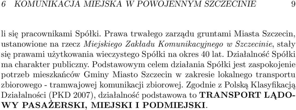 wieczystego Spółki na okres 40 lat. Działalność Spółki ma charakter publiczny.