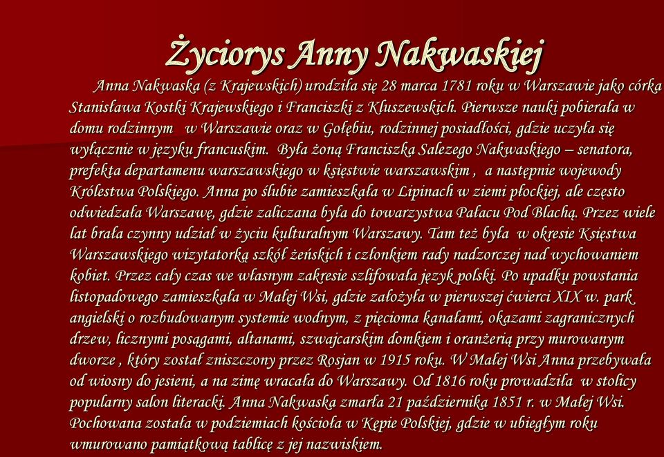 Była żoną Franciszka Salezego Nakwaskiego senatora, prefekta departamenu warszawskiego w księstwie warszawskim, a następnie wojewody Królestwa Polskiego.