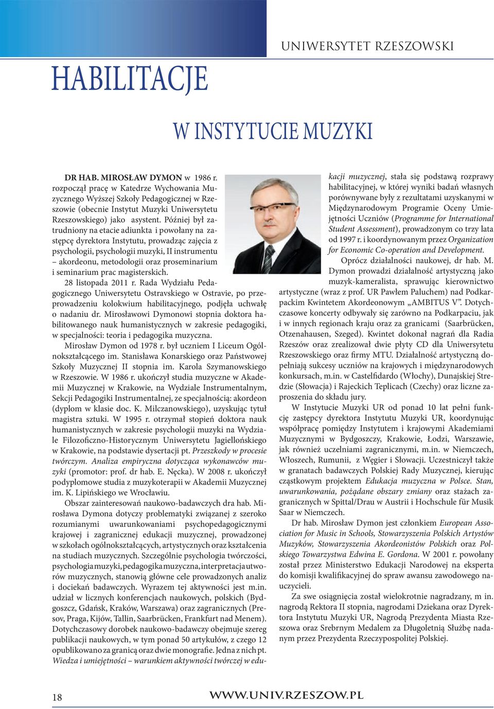 Później był zatrudniony na etacie adiunkta i powołany na zastępcę dyrektora Instytutu, prowadząc zajęcia z psychologii, psychologii muzyki, II instrumentu akordeonu, metodologii oraz proseminarium i