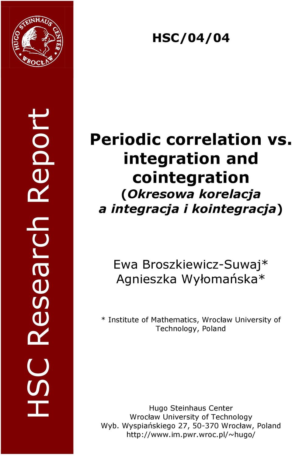 Broszkiewicz-Suwaj* Agnieszka Wyłoańska* * Institute of Matheatics, Wrocław University of