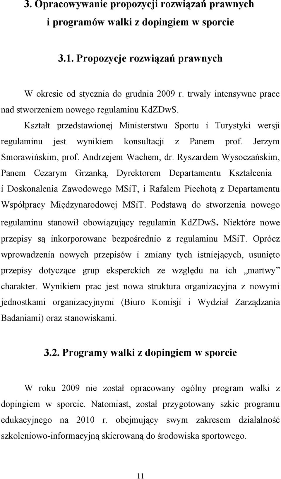 Jerzym Smorawińskim, prof. Andrzejem Wachem, dr.