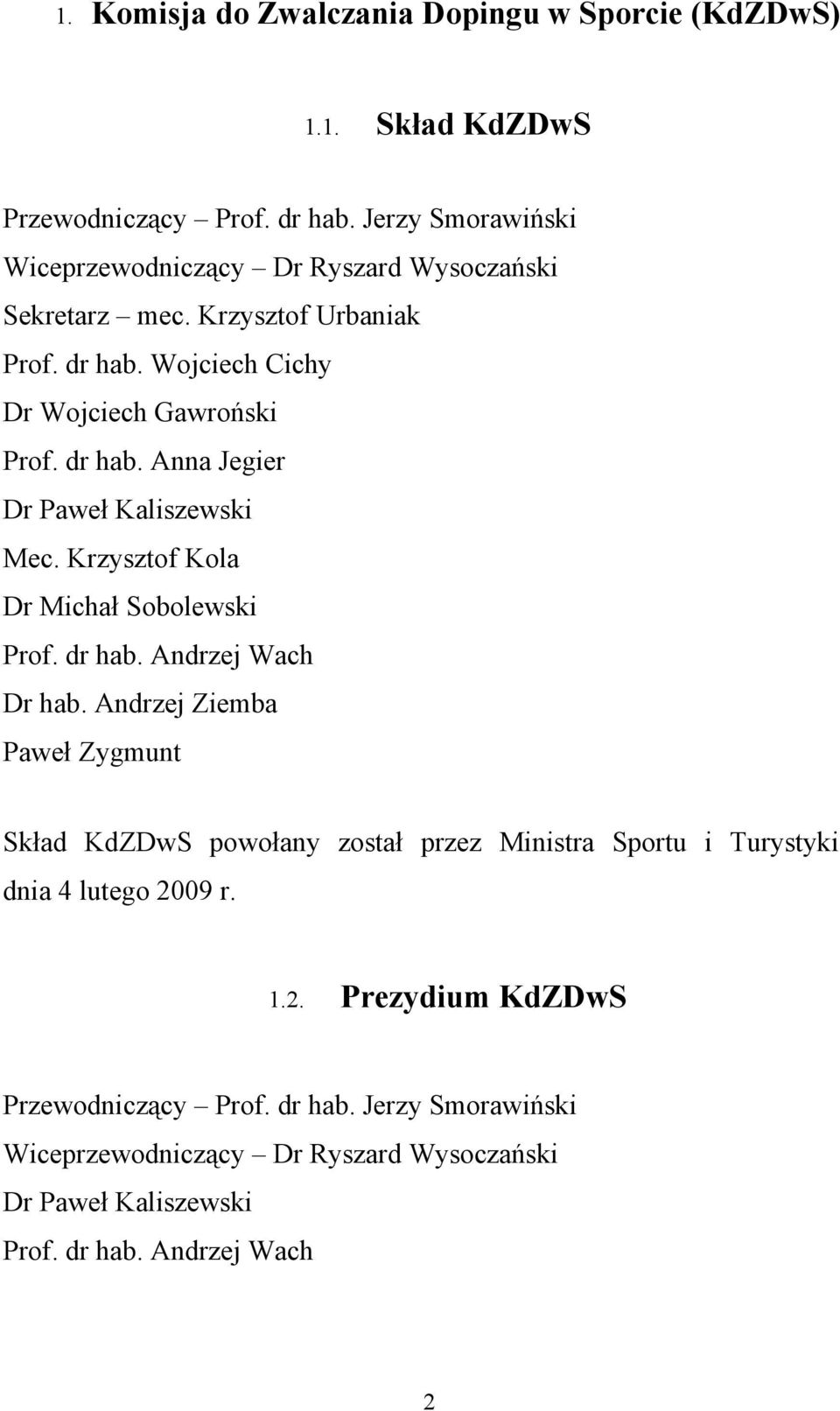 Krzysztof Kola Dr Michał Sobolewski Prof. dr hab. Andrzej Wach Dr hab.