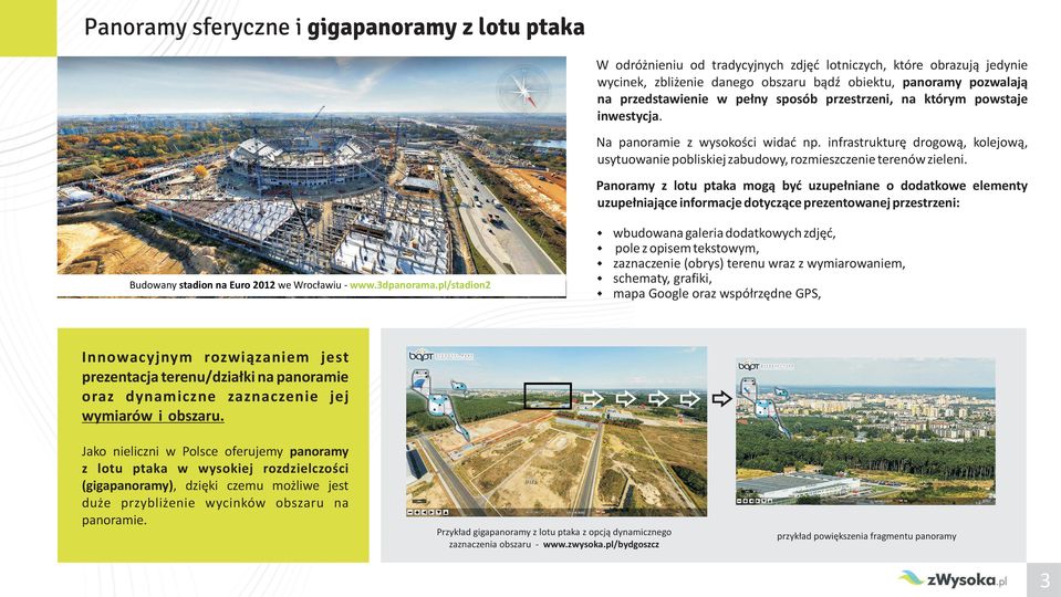 Panoramy z lotu ptaka mog¹ byæ uzupe³niane o dodatkoe elementy uzupe³niaj¹ce informacje dotycz¹ce prezentoanej przestrzeni: Budoany stadion na Euro 2012 e Wroc³aiu -.3dpanorama.