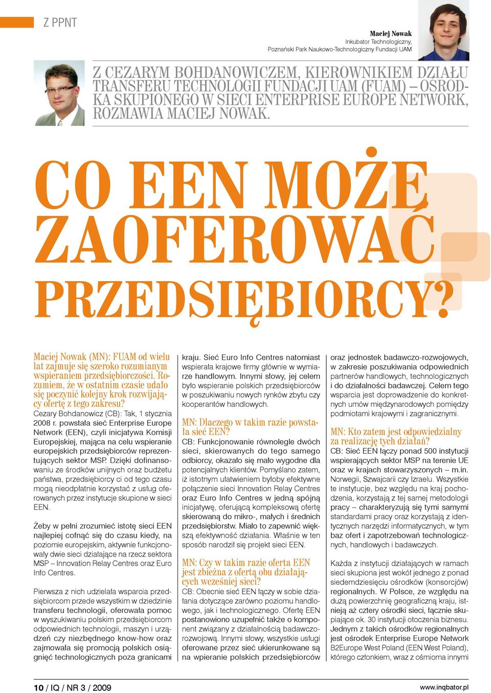 Maciej Nowak (MN): FUAM od wielu lat zajmuje się szeroko rozumianym wspieraniem przedsiębiorczości. Rozumiem, że w ostatnim czasie udało się poczynić kolejny krok rozwijający ofertę z tego zakresu?