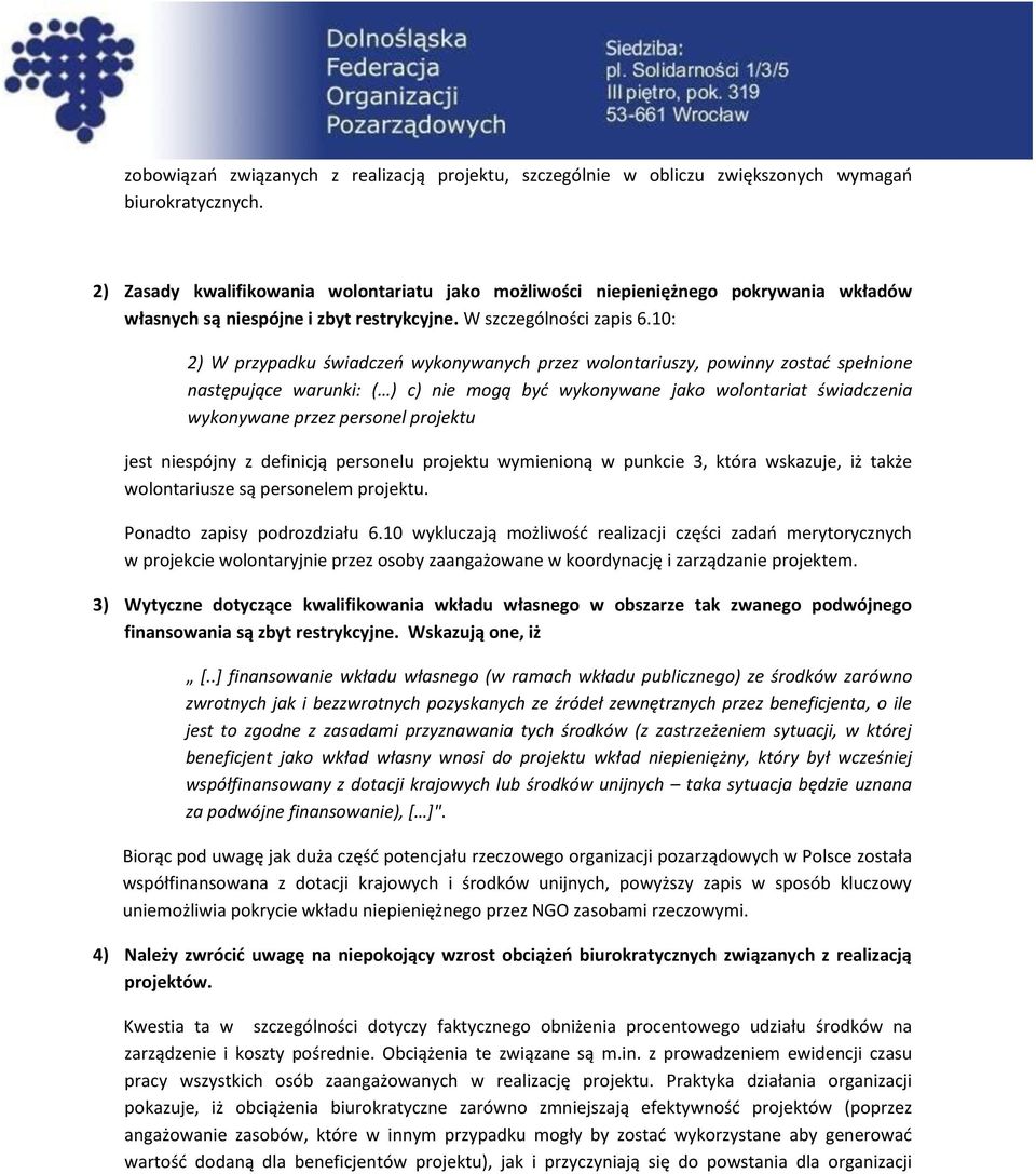 10: 2) W przypadku świadczeń wykonywanych przez wolontariuszy, powinny zostać spełnione następujące warunki: ( ) c) nie mogą być wykonywane jako wolontariat świadczenia wykonywane przez personel