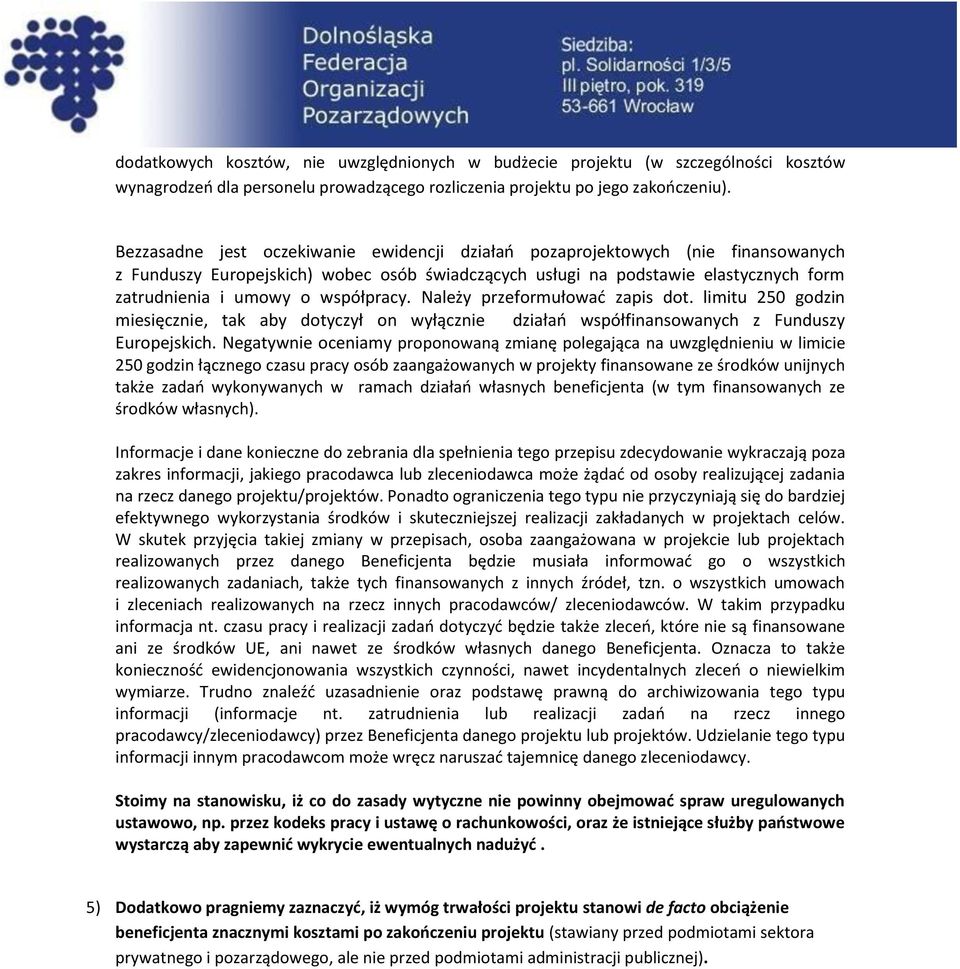 współpracy. Należy przeformułować zapis dot. limitu 250 godzin miesięcznie, tak aby dotyczył on wyłącznie działań współfinansowanych z Funduszy Europejskich.