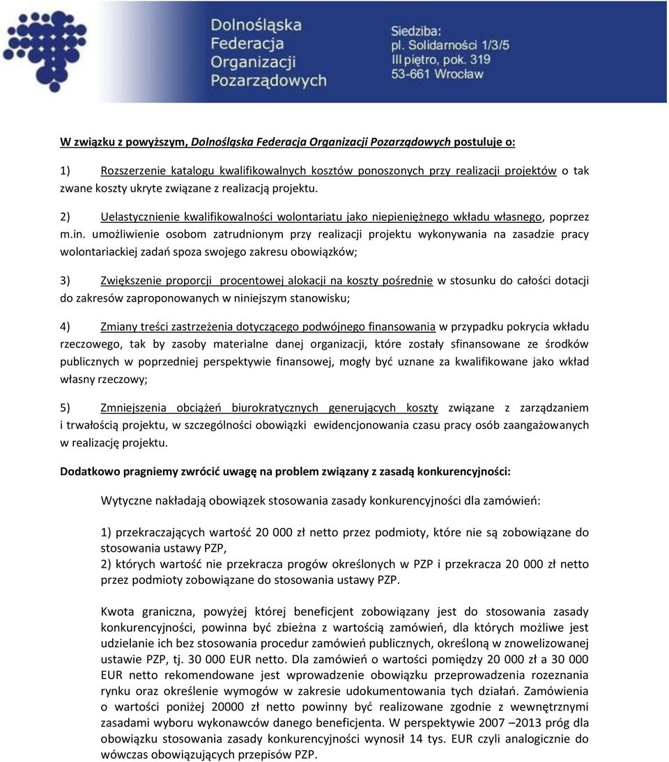 umożliwienie osobom zatrudnionym przy realizacji projektu wykonywania na zasadzie pracy wolontariackiej zadań spoza swojego zakresu obowiązków; 3) Zwiększenie proporcji procentowej alokacji na koszty