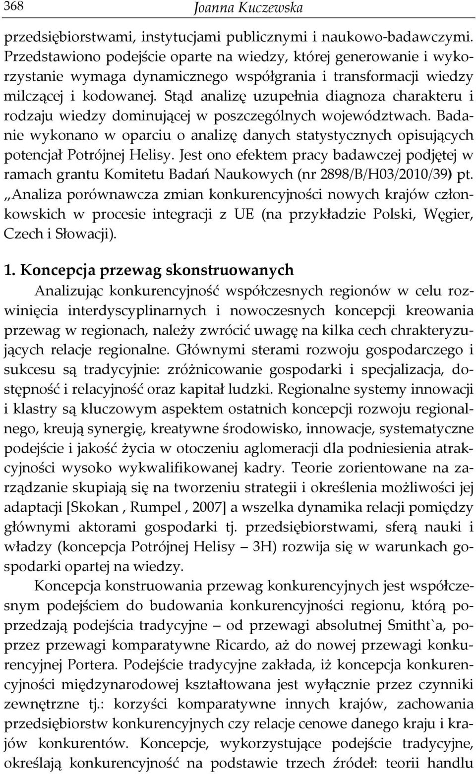 Stąd analizę uzupełnia diagnoza charakteru i rodzaju wiedzy dominującej w poszczególnych województwach.