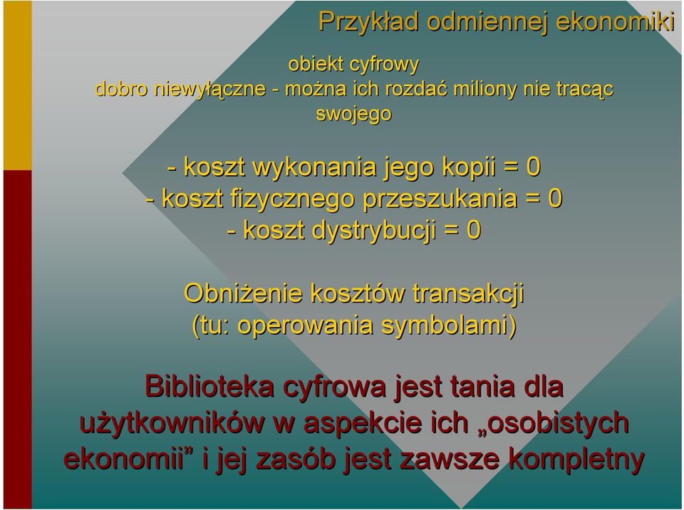 dystrybucji = 0 Obniżenie kosztów w transakcji (tu: operowania symbolami) Biblioteka cyfrowa