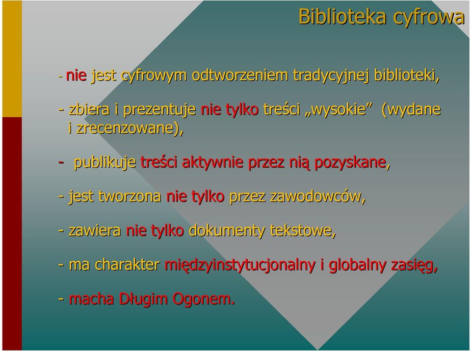 przez nią pozyskane, - jest tworzona nie tylko przez zawodowców, w, - zawiera nie tylko