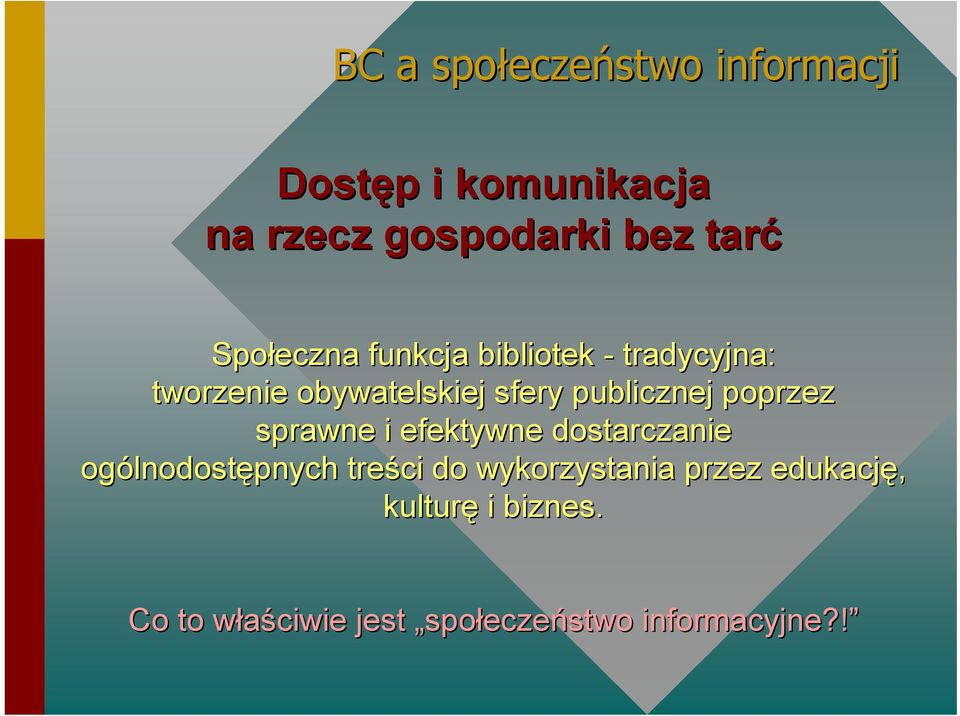 poprzez sprawne i efektywne dostarczanie ogólnodost lnodostępnych treści do