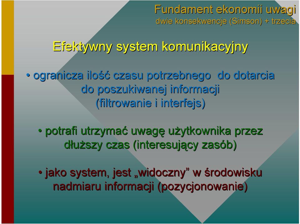 informacji (filtrowanie i interfejs) potrafi utrzymać uwagę użytkownika przez dłuższy