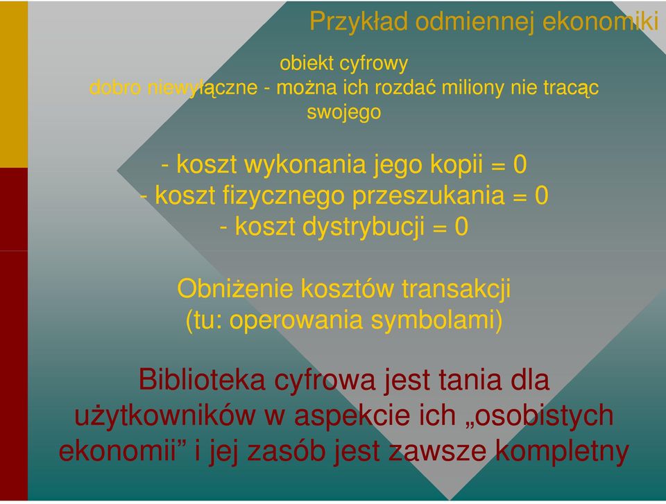 dystrybucji = 0 Obniżenie kosztów transakcji (tu: operowania symbolami) Biblioteka cyfrowa