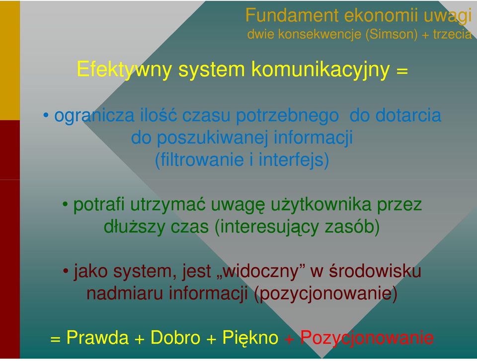 interfejs) potrafi utrzymać uwagę użytkownika przez dłuższy czas (interesujący zasób) jako