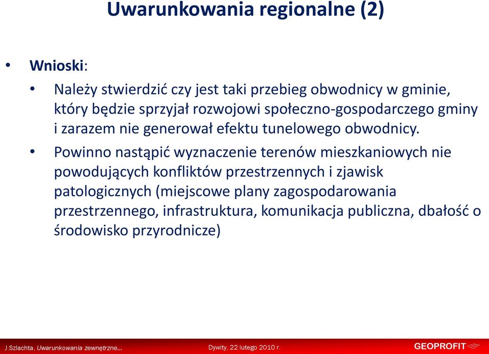 Powinno nastąpid wyznaczenie terenów mieszkaniowych nie powodujących konfliktów przestrzennych i zjawisk