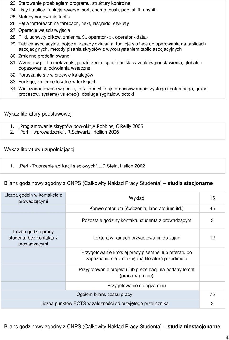 Tablice asocjacyjne, pojęcie, zasady działania, funkcje służące do operowania na tablicach asocjacyjnych, metody pisania skryptów z wykorzystaniem tablic asocjacyjnych 30. Zmienne predefiniowane 31.