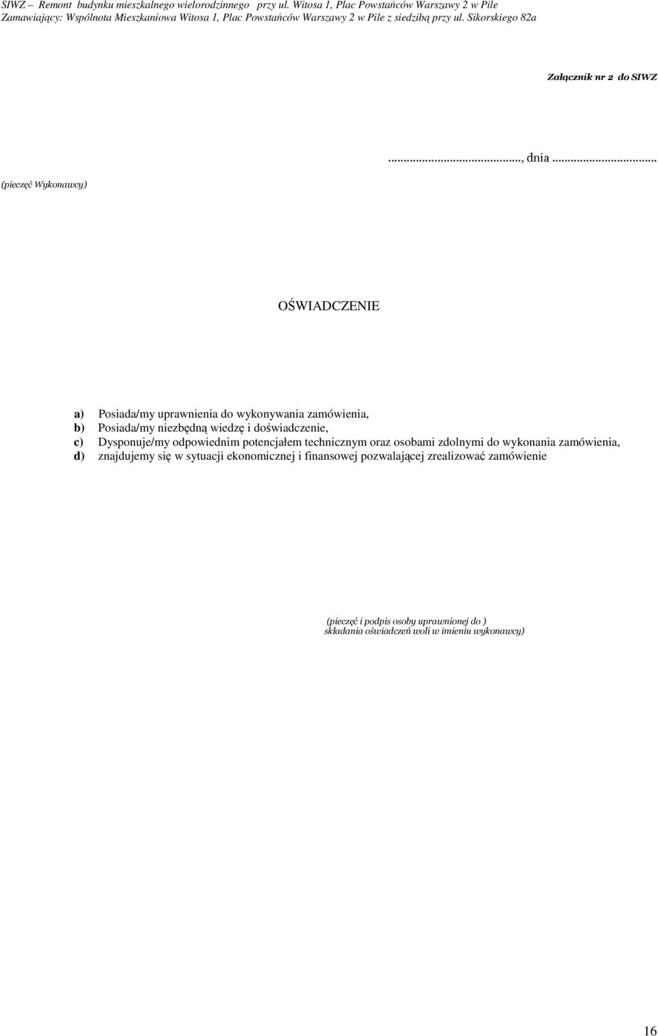 wiedzę i doświadczenie, c) Dysponuje/my odpowiednim potencjałem technicznym oraz osobami zdolnymi do wykonania