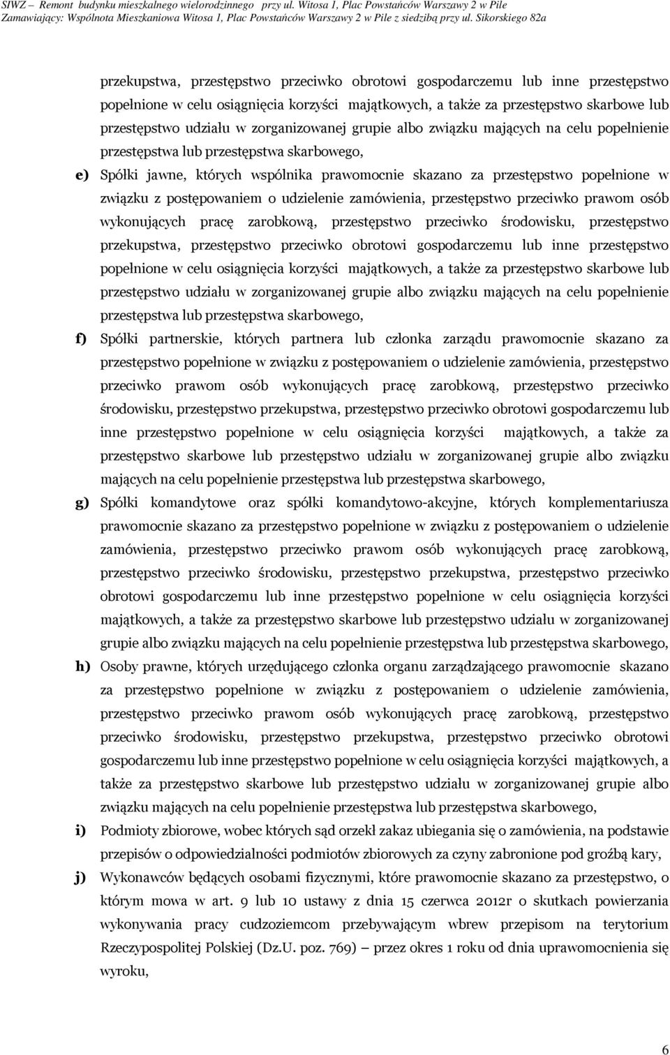 postępowaniem o udzielenie zamówienia, przestępstwo przeciwko prawom osób wykonujących pracę zarobkową, przestępstwo przeciwko środowisku, przestępstwo  zorganizowanej grupie albo związku mających na