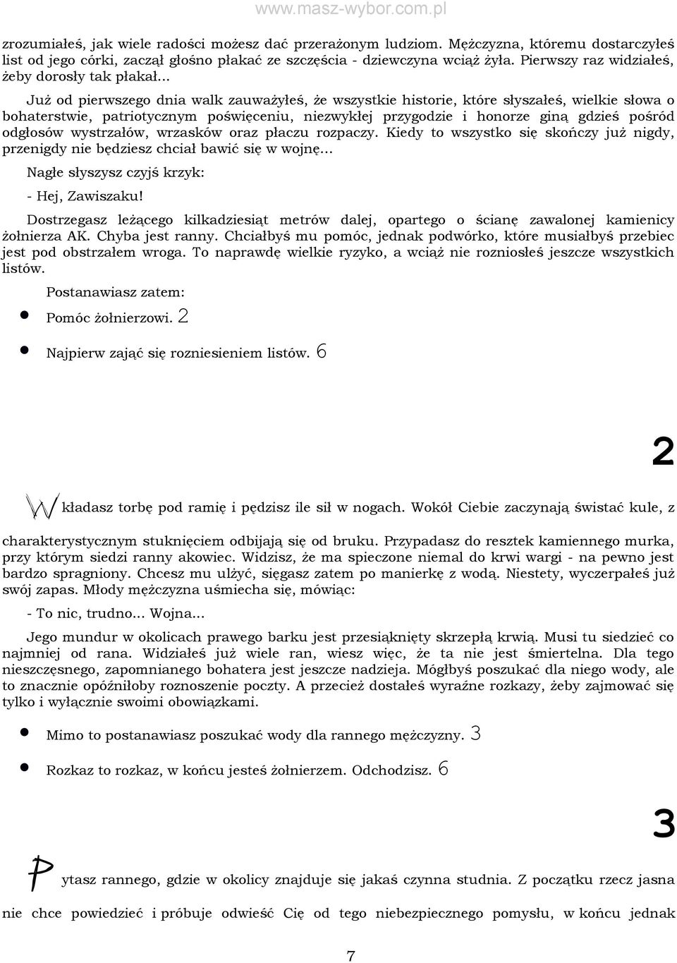 .. Już od pierwszego dnia walk zauważyłeś, że wszystkie historie, które słyszałeś, wielkie słowa o bohaterstwie, patriotycznym poświęceniu, niezwykłej przygodzie i honorze giną gdzieś pośród odgłosów