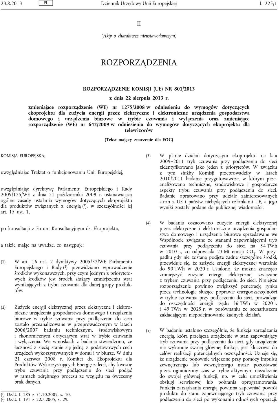 biurowe w trybie czuwania i wyłączenia oraz zmieniające rozporządzenie (WE) nr 642/2009 w odniesieniu do wymogów dotyczących ekoprojektu dla telewizorów (Tekst mający znaczenie dla EOG) KOMISJA