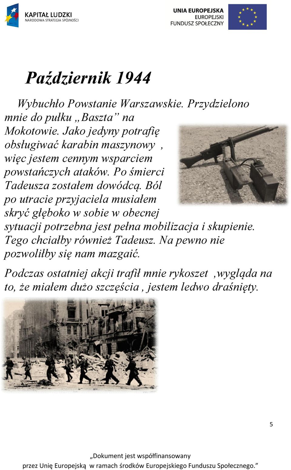 Po śmierci Tadeusza zostałem dowódcą.