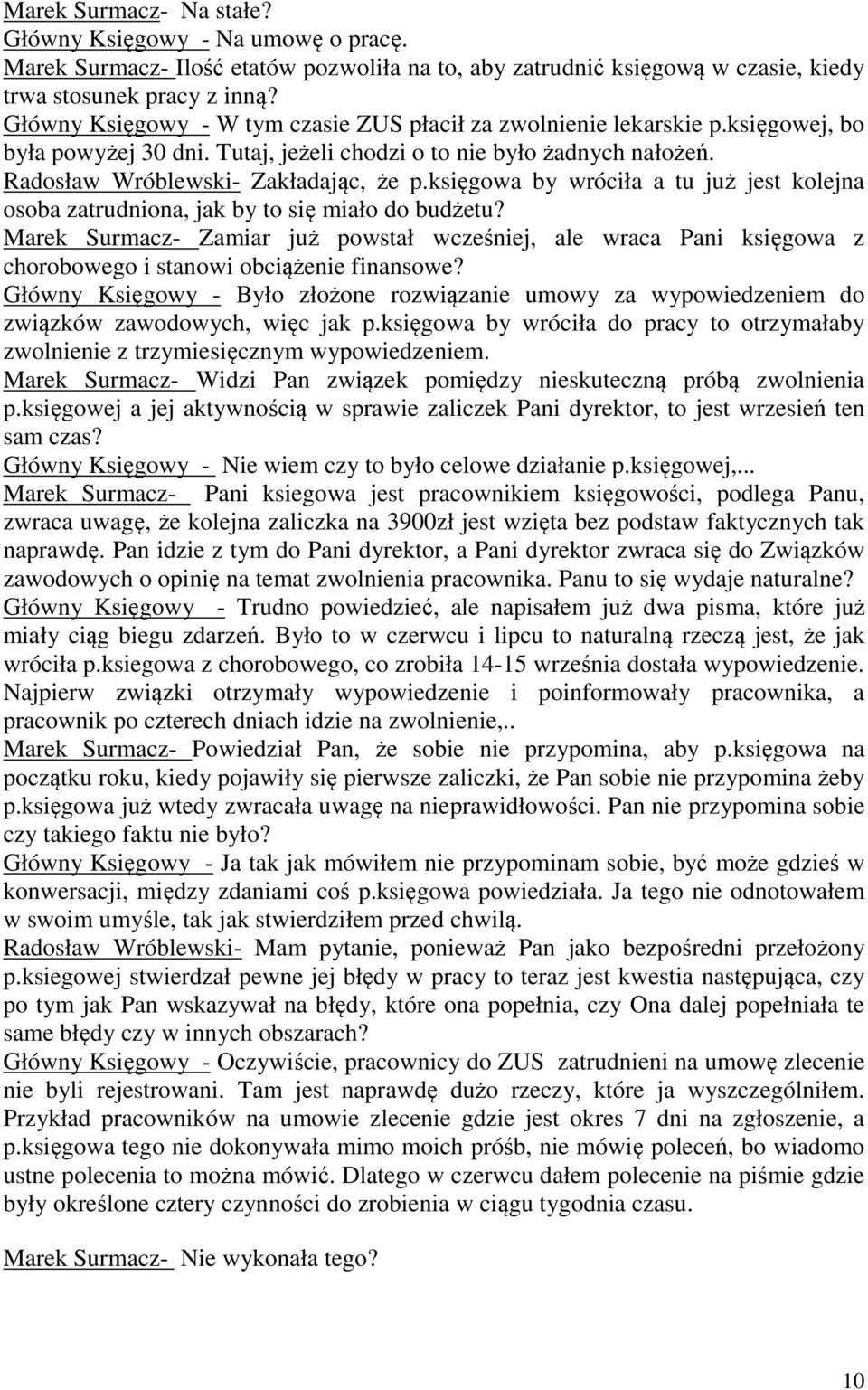 księgowa by wróciła a tu już jest kolejna osoba zatrudniona, jak by to się miało do budżetu?