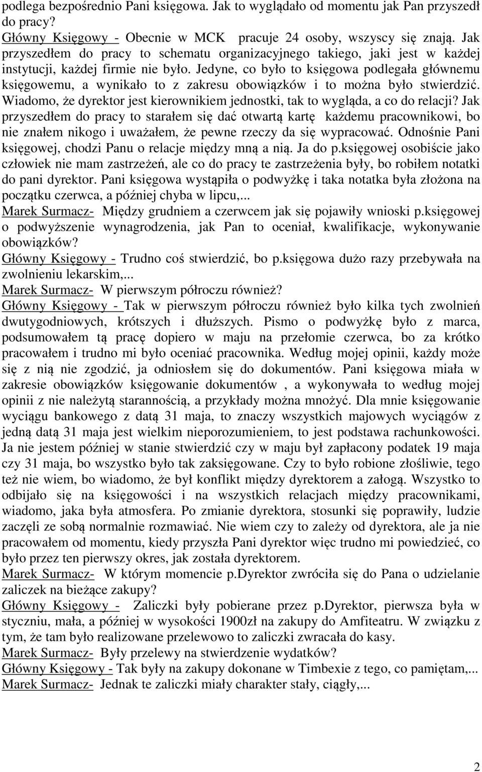 Jedyne, co było to księgowa podlegała głównemu księgowemu, a wynikało to z zakresu obowiązków i to można było stwierdzić.