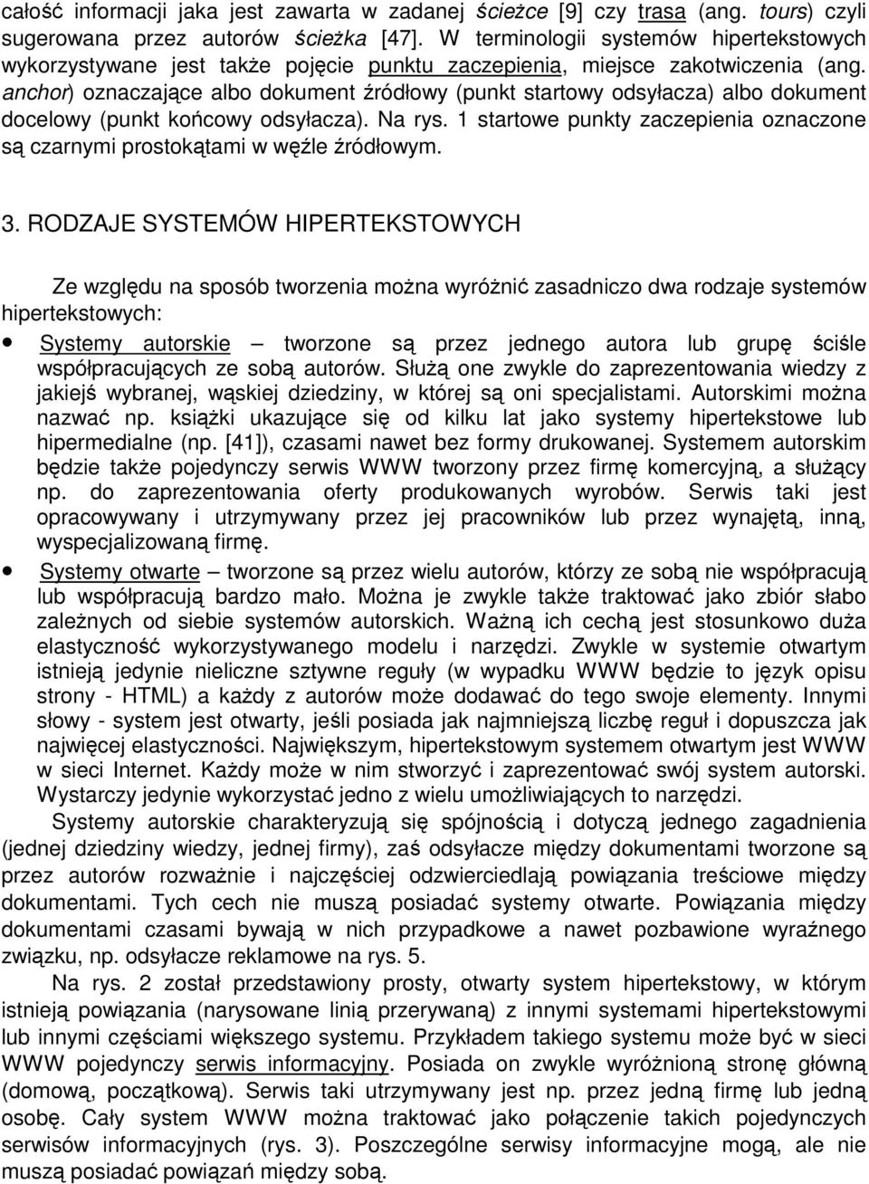 anchor) oznaczajce albo dokument ródłowy (punkt startowy odsyłacza) albo dokument docelowy (punkt kocowy odsyłacza). Na rys.