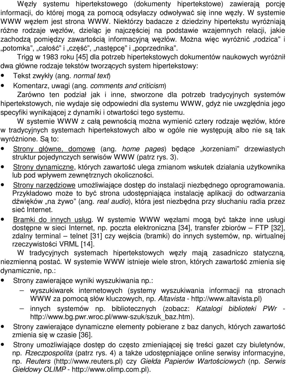 Mona wic wyróni rodzica i potomka, cało i cz, nastpc i poprzednika.