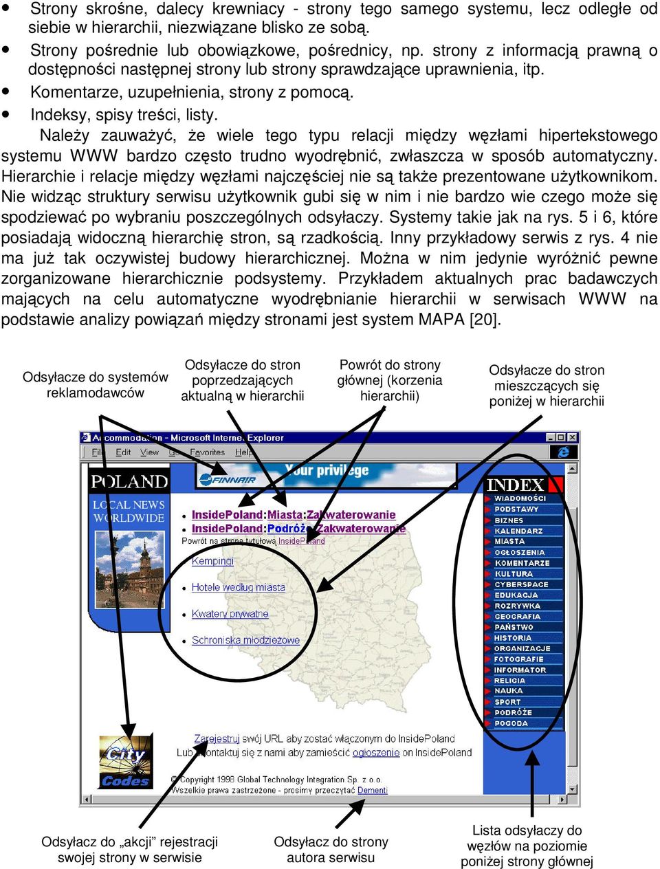 Naley zauway, e wiele tego typu relacji midzy wzłami hipertekstowego systemu WWW bardzo czsto trudno wyodrbni, zwłaszcza w sposób automatyczny.