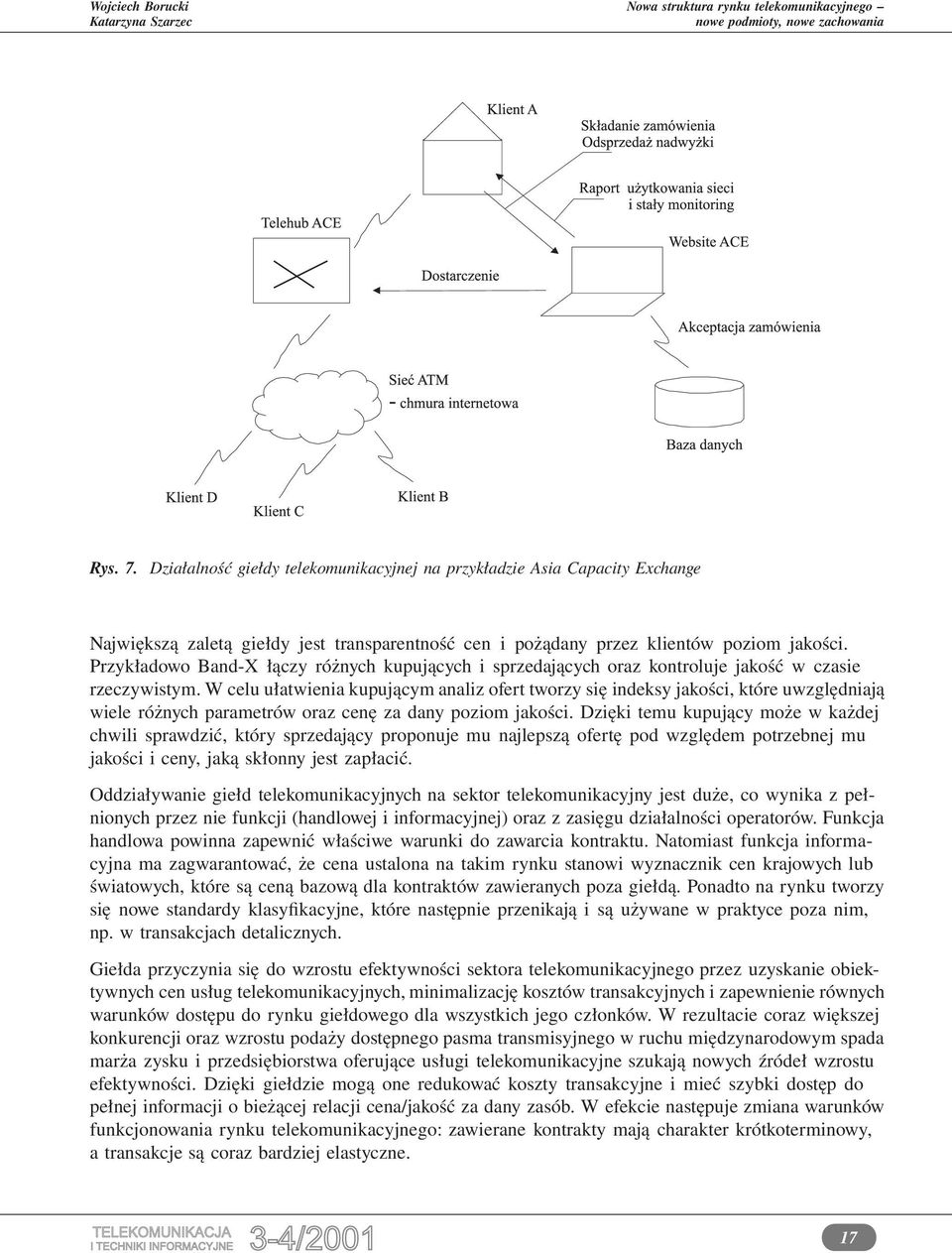 W celu ułatwienia kupującym analiz ofert tworzy się indeksy jakości, które uwzględniają wiele różnych parametrów oraz cenę za dany poziom jakości.