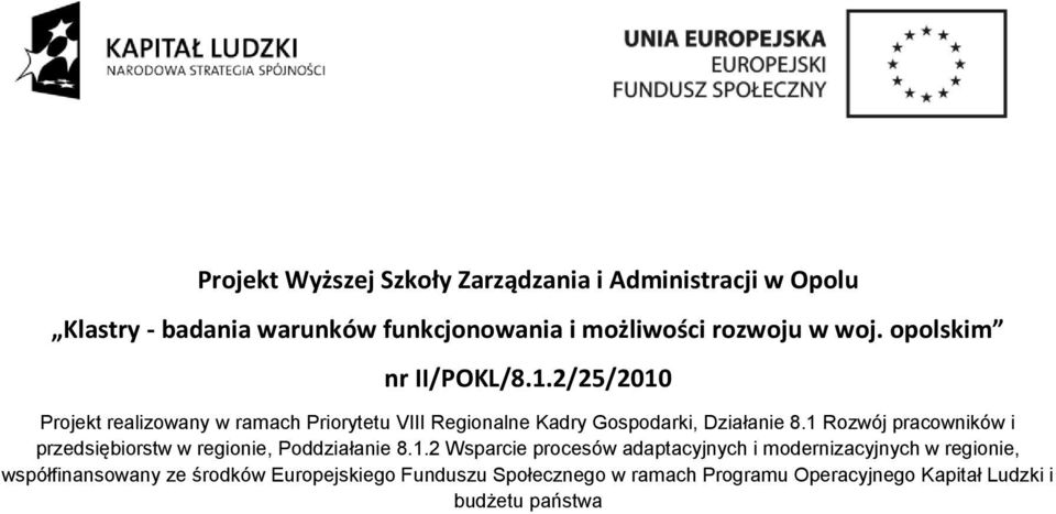 1 Rozwój pracowników i przedsiębiorstw w regionie, Poddziałanie 8.1.2 Wsparcie procesów adaptacyjnych i modernizacyjnych w