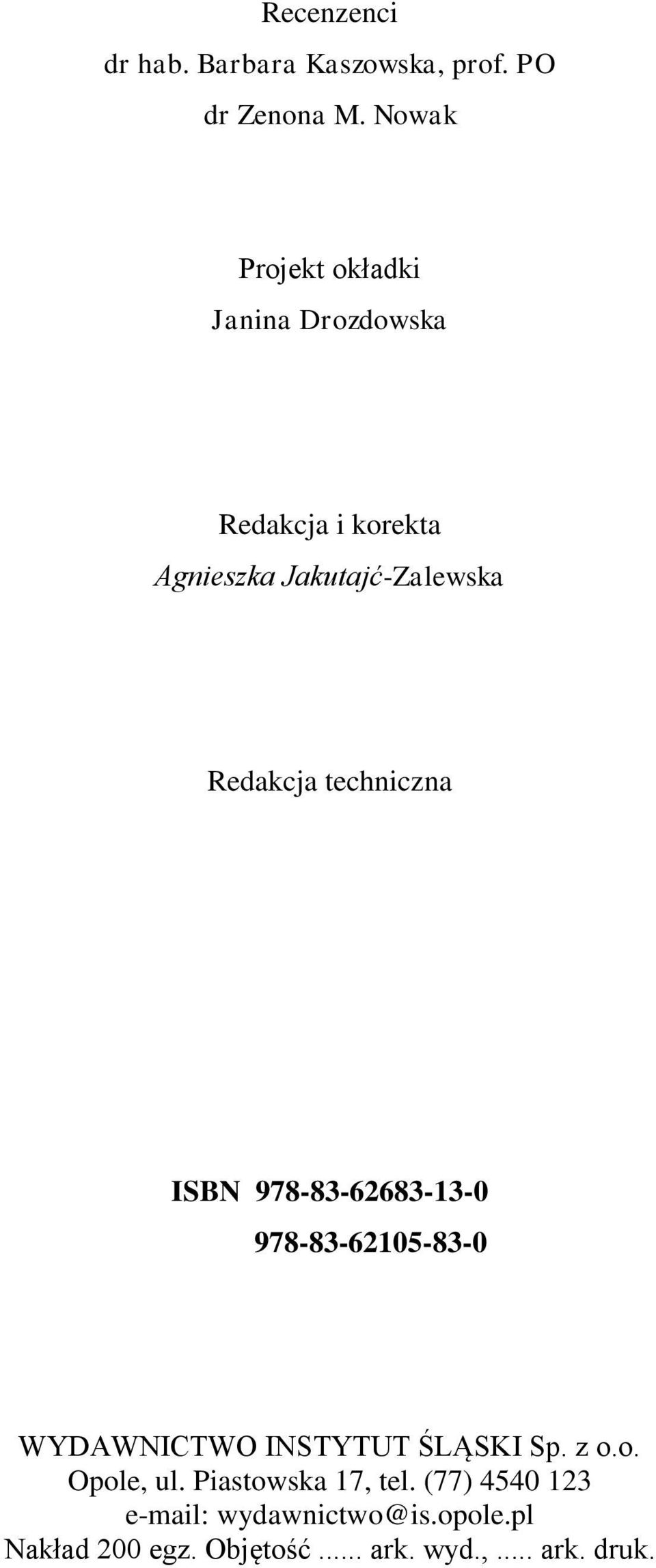 Redakcja techniczna ISBN 978-83-62683-13-0 978-83-62105-83-0 WYDAWNICTWO INSTYTUT ŚLĄSKI Sp.