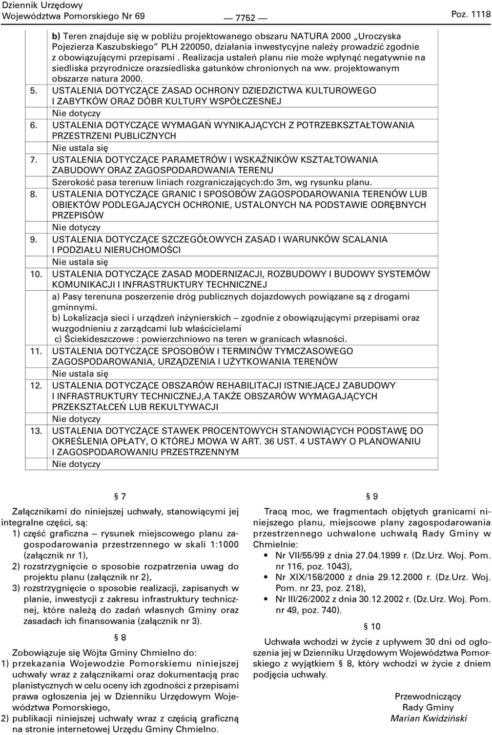 USTALENIA DOTYCZĄCE ZASAD OCHRONY DZIEDZICTWA KULTUROWEGO I ZABYTKÓW ORAZ DÓBR KULTURY WSPÓŁCZESNEJ 6. USTALENIA DOTYCZĄCE WYMAGAŃ WYNIKAJĄCYCH Z POTRZEBKSZTAŁTOWANIA PRZESTRZENI PUBLICZNYCH 7.