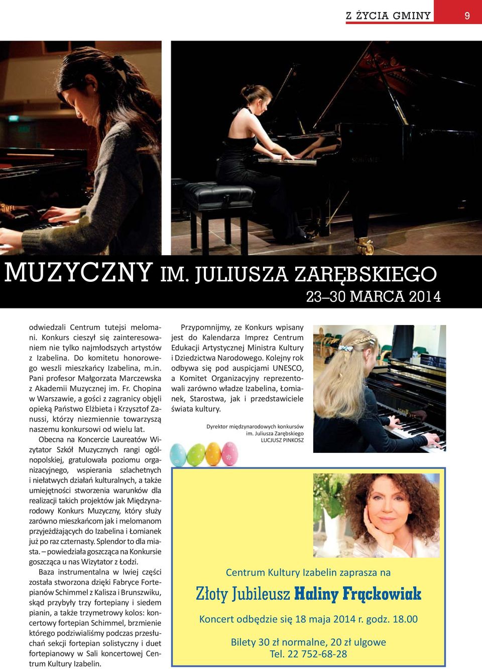 Chopina w Warszawie, a gości z zagranicy objęli opieką Państwo Elżbieta i Krzysztof Zanussi, którzy niezmiennie towarzyszą naszemu konkursowi od wielu lat.